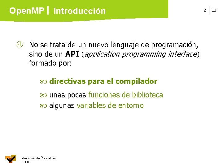 Open. MP Introducción No se trata de un nuevo lenguaje de programación, sino de
