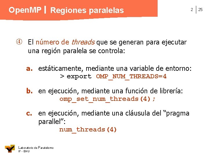 Open. MP Regiones paralelas 2 El número de threads que se generan para ejecutar