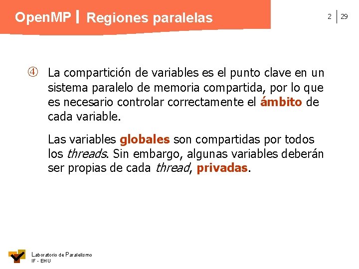 Open. MP Regiones paralelas La compartición de variables es el punto clave en un