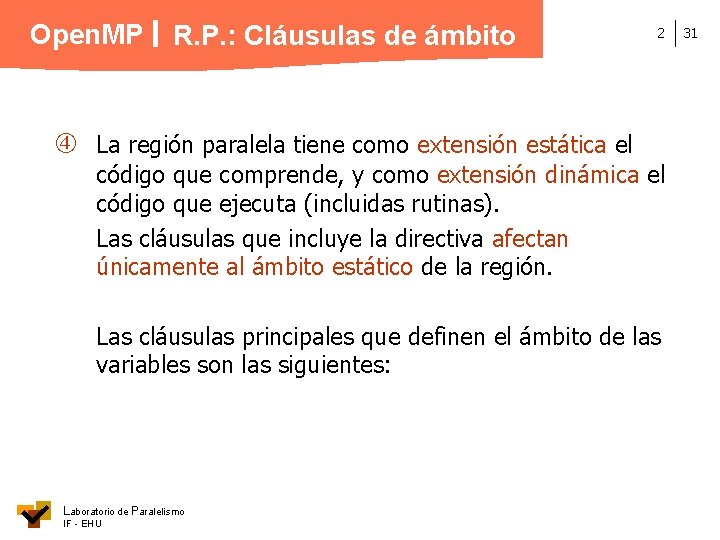 Open. MP R. P. : Cláusulas de ámbito 2 La región paralela tiene como