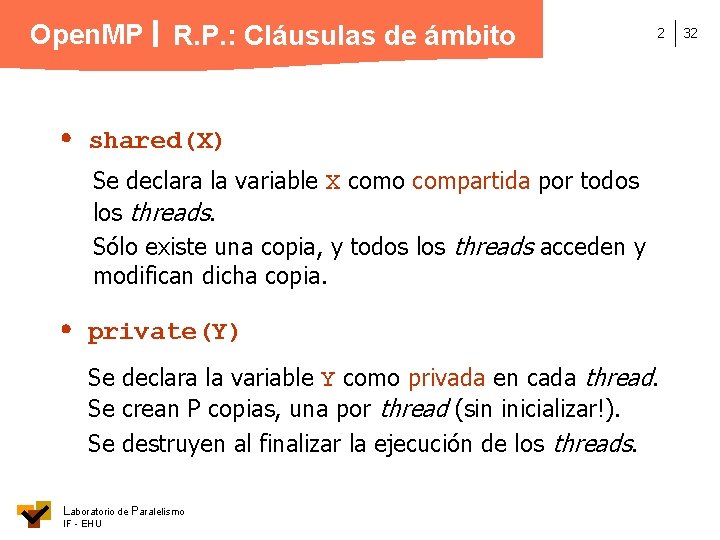 Open. MP R. P. : Cláusulas de ámbito 2 shared(X) Se declara la variable