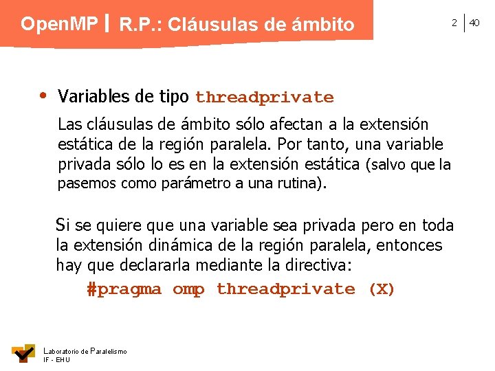 Open. MP R. P. : Cláusulas de ámbito 2 Variables de tipo threadprivate Las