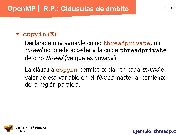 Open. MP R. P. : Cláusulas de ámbito 2 42 copyin(X) Declarada una variable
