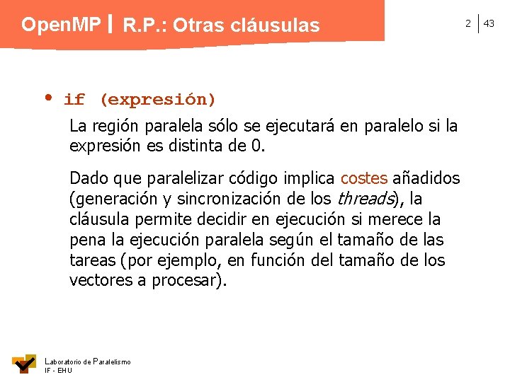 Open. MP R. P. : Otras cláusulas if (expresión) La región paralela sólo se