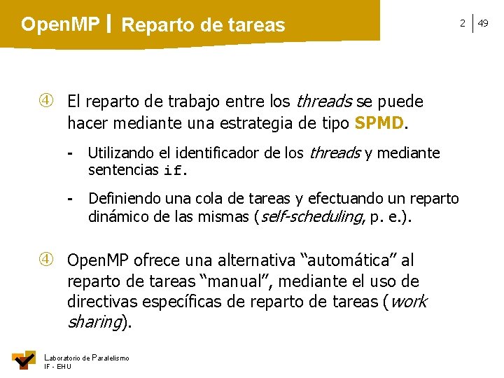 Open. MP Reparto de tareas El reparto de trabajo entre los threads se puede