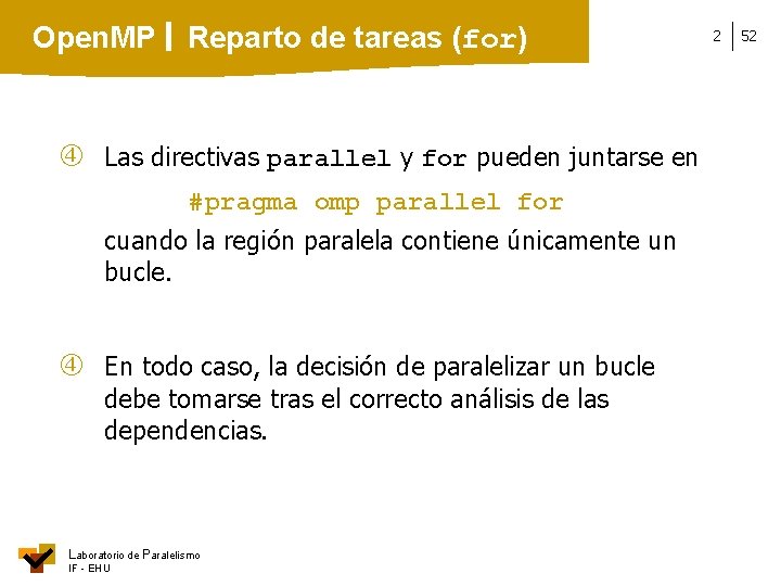 Open. MP Reparto de tareas (for) Las directivas parallel y for pueden juntarse en
