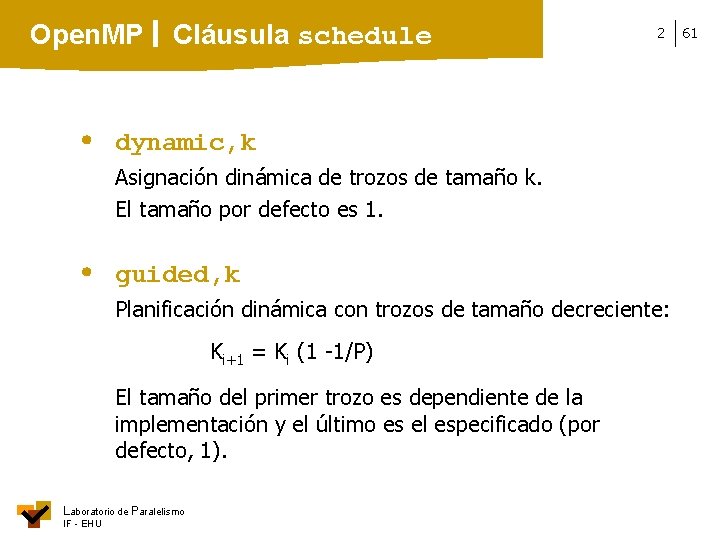 Open. MP Cláusula schedule 2 dynamic, k Asignación dinámica de trozos de tamaño k.