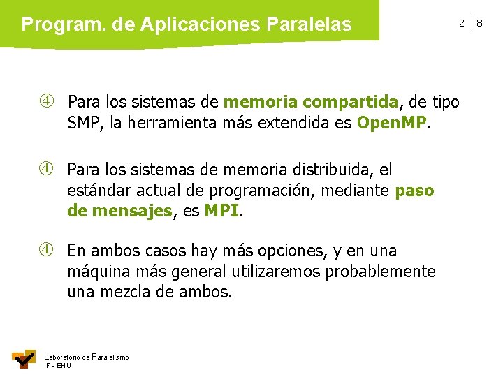 Program. de Aplicaciones Paralelas 2 Para los sistemas de memoria compartida, de tipo SMP,