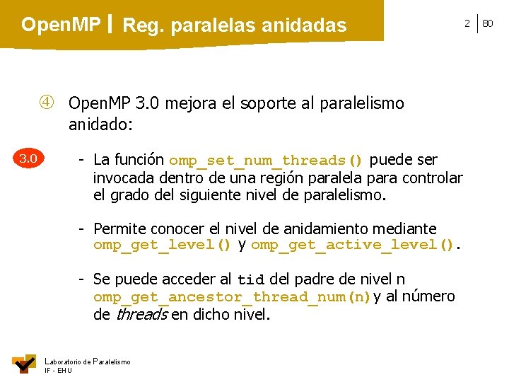 Open. MP Reg. paralelas anidadas Open. MP 3. 0 mejora el soporte al paralelismo