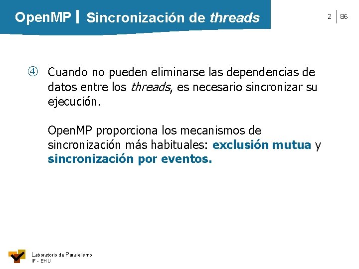 Open. MP Sincronización de threads Cuando no pueden eliminarse las dependencias de datos entre