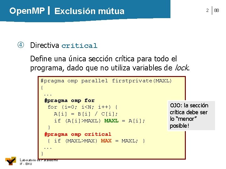 Open. MP Exclusión mútua 2 Directiva critical Define una única sección crítica para todo