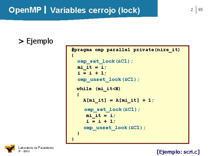 Open. MP Variables cerrojo (lock) 2 93 > Ejemplo #pragma omp parallel private(nire_it) {