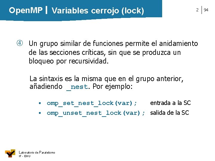 Open. MP Variables cerrojo (lock) 2 Un grupo similar de funciones permite el anidamiento