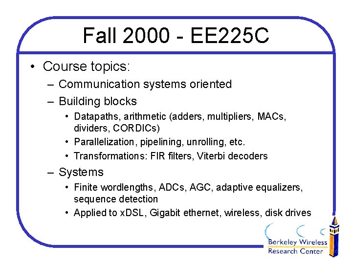 Fall 2000 - EE 225 C • Course topics: – Communication systems oriented –
