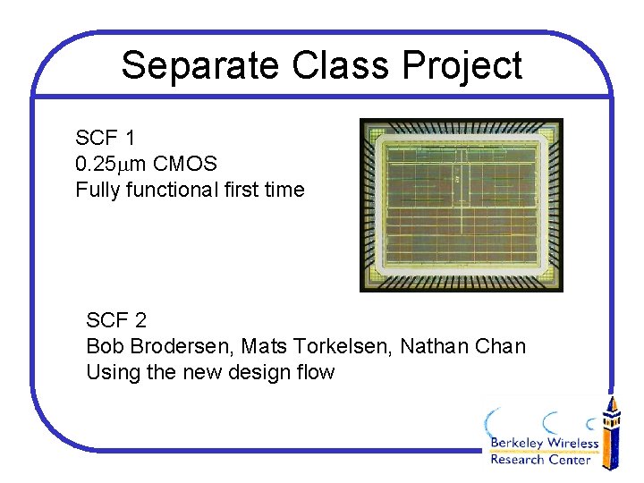 Separate Class Project SCF 1 0. 25 m CMOS Fully functional first time SCF