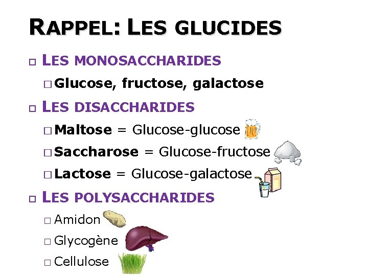 RAPPEL: LES GLUCIDES 36 LES MONOSACCHARIDES � Glucose, fructose, galactose LES DISACCHARIDES � Maltose