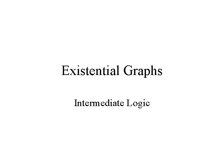 Existential Graphs Intermediate Logic 