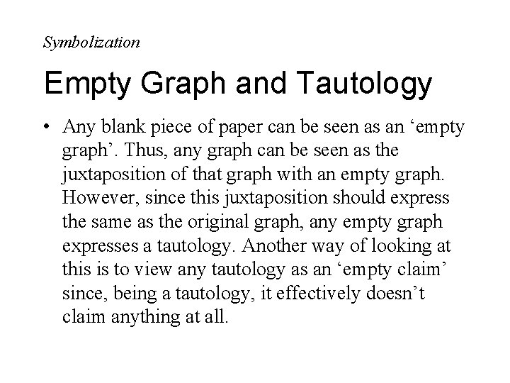 Symbolization Empty Graph and Tautology • Any blank piece of paper can be seen