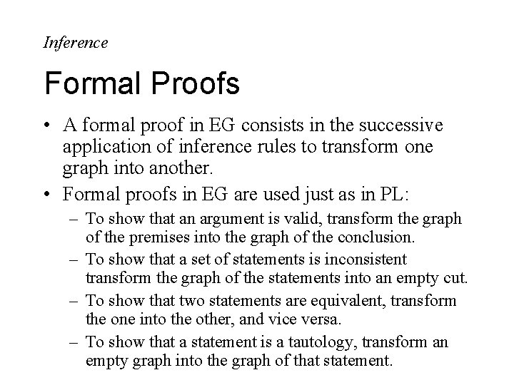 Inference Formal Proofs • A formal proof in EG consists in the successive application