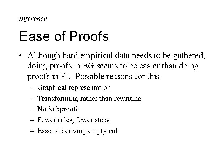 Inference Ease of Proofs • Although hard empirical data needs to be gathered, doing