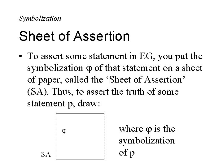 Symbolization Sheet of Assertion • To assert some statement in EG, you put the