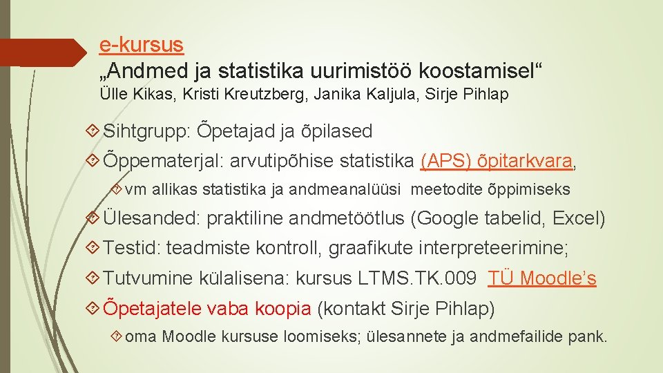 e-kursus „Andmed ja statistika uurimistöö koostamisel“ Ülle Kikas, Kristi Kreutzberg, Janika Kaljula, Sirje Pihlap