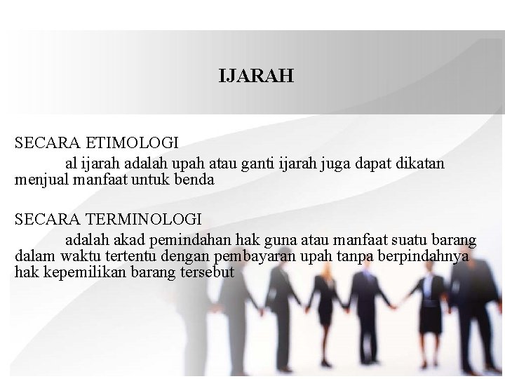 IJARAH SECARA ETIMOLOGI al ijarah adalah upah atau ganti ijarah juga dapat dikatan menjual