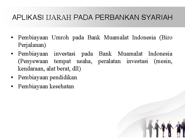 APLIKASI IJARAH PADA PERBANKAN SYARIAH • Pembiayaan Umroh pada Bank Muamalat Indonesia (Biro Perjalanan)