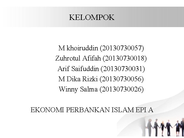 KELOMPOK M khoiruddin (20130730057) Zuhrotul Afifah (20130730018) Arif Saifuddin (20130730031) M Dika Rizki (20130730056)