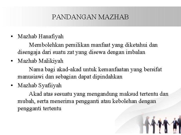 PANDANGAN MAZHAB • Mazhab Hanafiyah Membolehkan pemilikan manfaat yang diketahui dan disengaja dari suatu