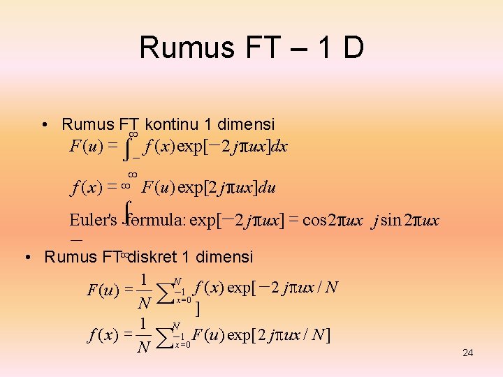 Rumus FT – 1 D • Rumus FT kontinu 1 dimensi ∞ F (u)