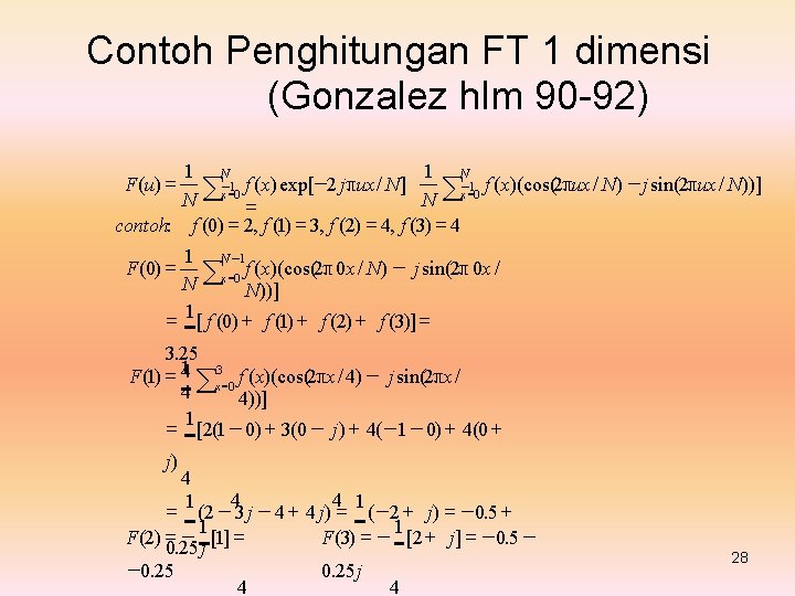 Contoh Penghitungan FT 1 dimensi (Gonzalez hlm 90 -92) 1 N f (x) exp[−