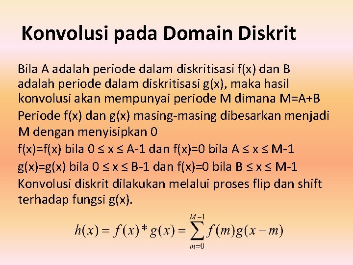 Konvolusi pada Domain Diskrit Bila A adalah periode dalam diskritisasi f(x) dan B adalah