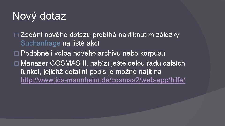 Nový dotaz � Zadání nového dotazu probíhá nakliknutím záložky Suchanfrage na liště akcí �