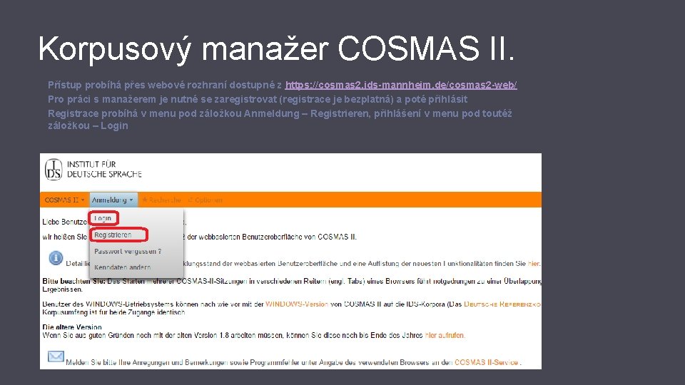 Korpusový manažer COSMAS II. Přístup probíhá přes webové rozhraní dostupné z https: //cosmas 2.