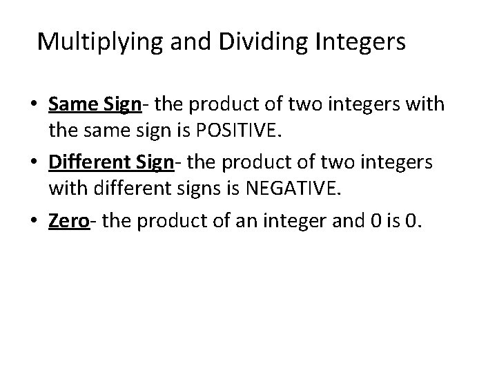 Multiplying and Dividing Integers • Same Sign- the product of two integers with the