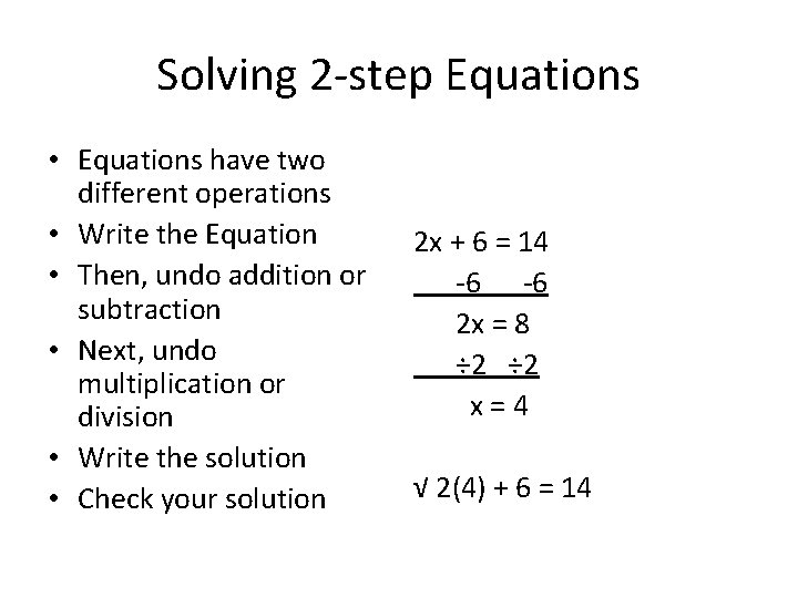 Solving 2 -step Equations • Equations have two different operations • Write the Equation