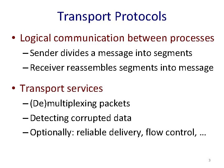 Transport Protocols • Logical communication between processes – Sender divides a message into segments