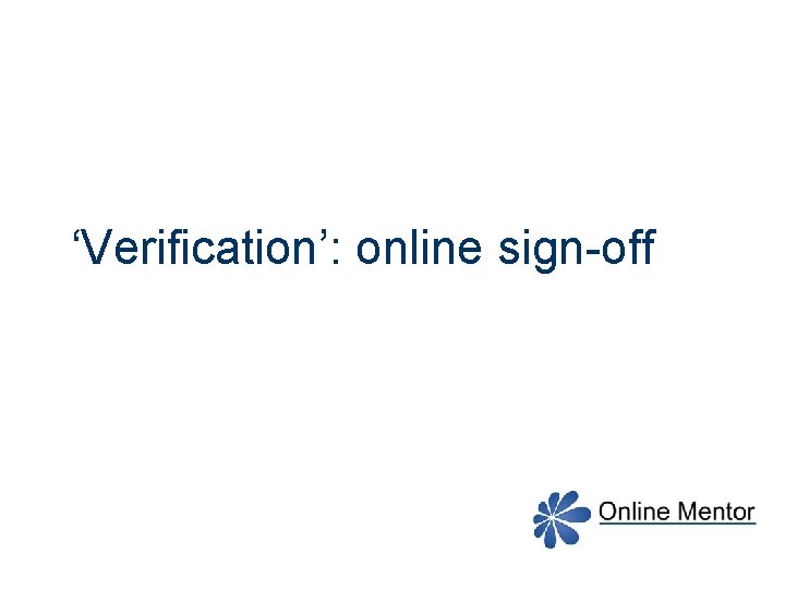 ‘Verification’: online sign-off 