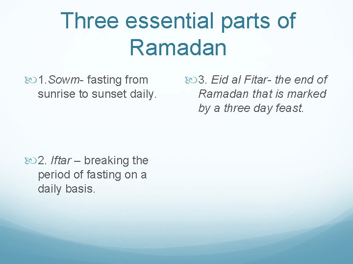 Three essential parts of Ramadan 1. Sowm- fasting from sunrise to sunset daily. 2.