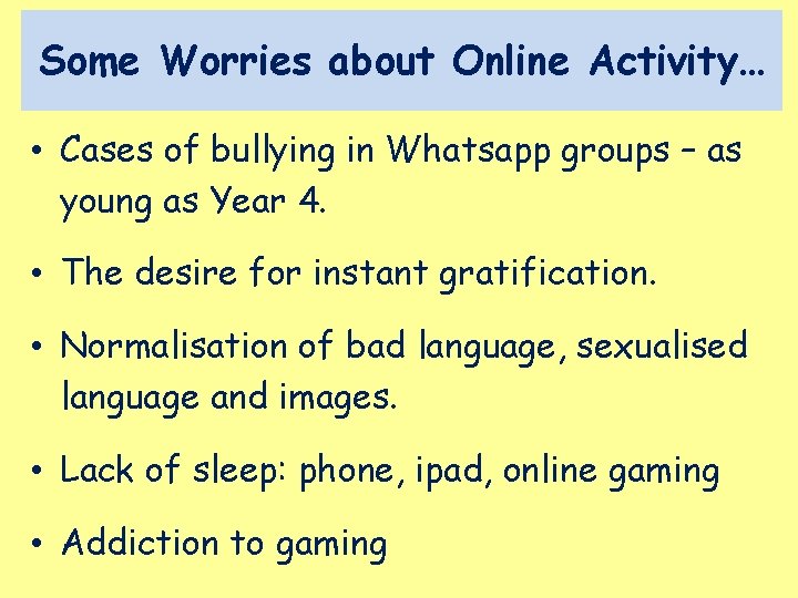 Some Worries about Online Activity… • Cases of bullying in Whatsapp groups – as Some Worries about Online Activity… • Cases of bullying in Whatsapp groups – as