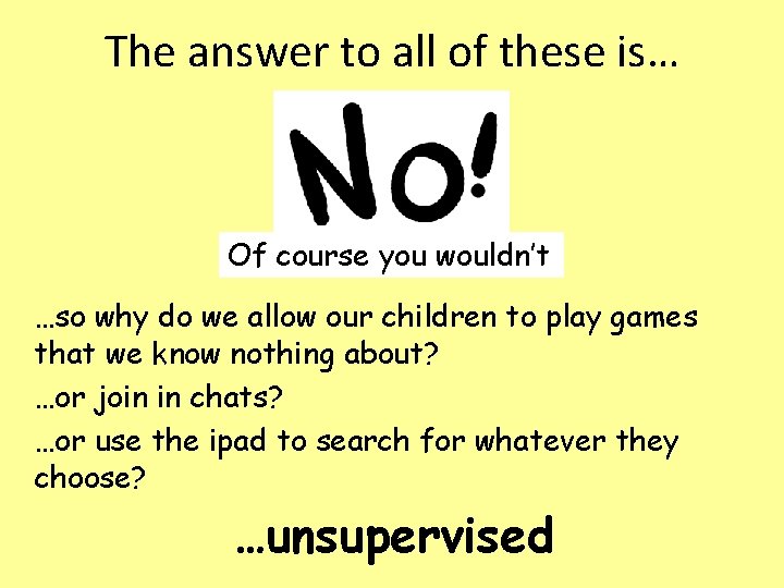 The answer to all of these is… Of course you wouldn’t …so why do The answer to all of these is… Of course you wouldn’t …so why do
