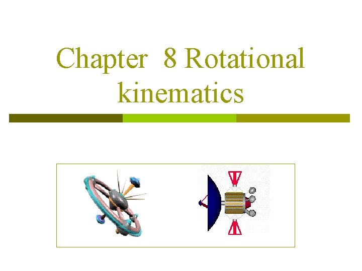 Chapter 8 Rotational kinematics 