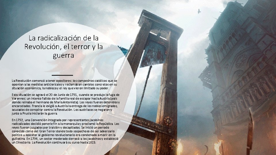 La radicalización de la Revolución, el terror y la guerra La Revolución comenzó a