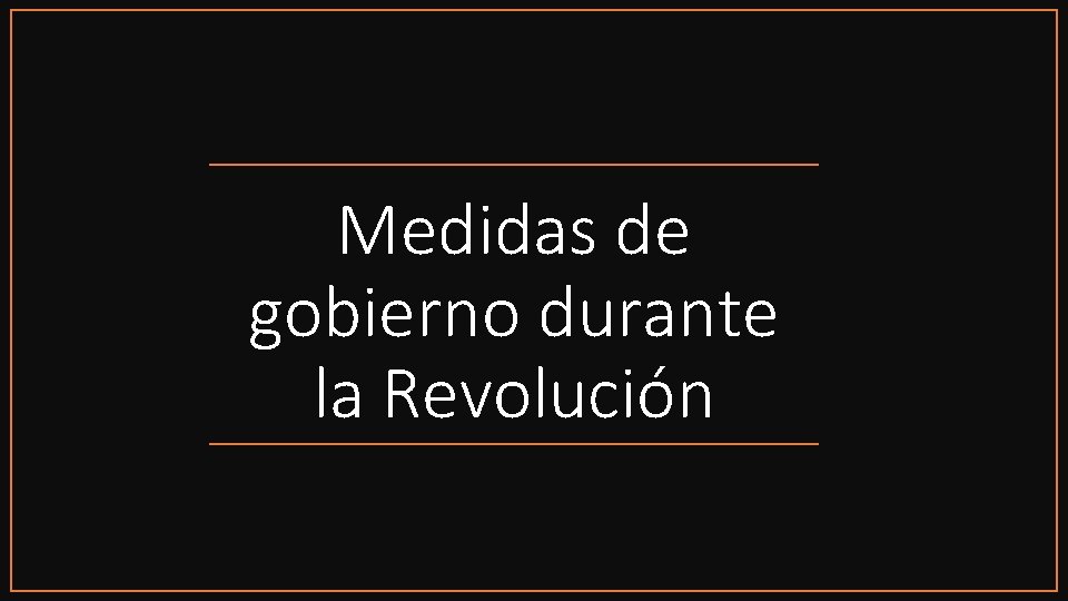 Medidas de gobierno durante la Revolución 
