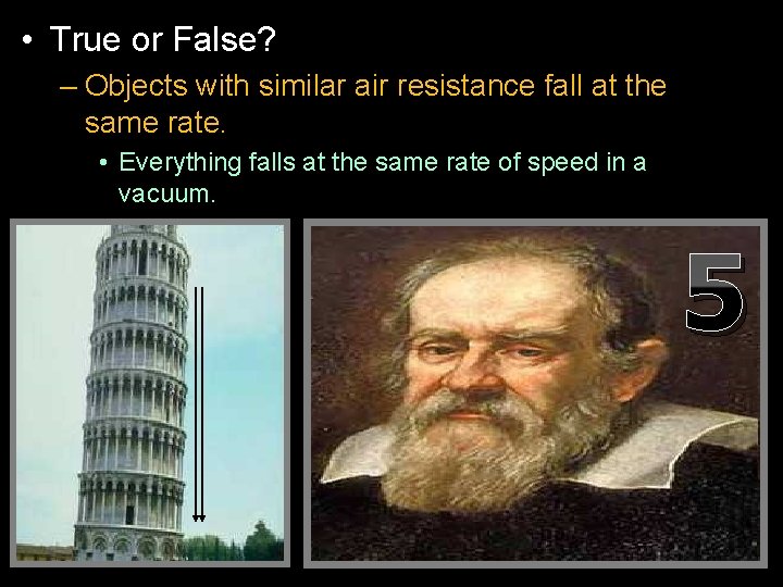• True or False? – Objects with similar air resistance fall at the • True or False? – Objects with similar air resistance fall at the