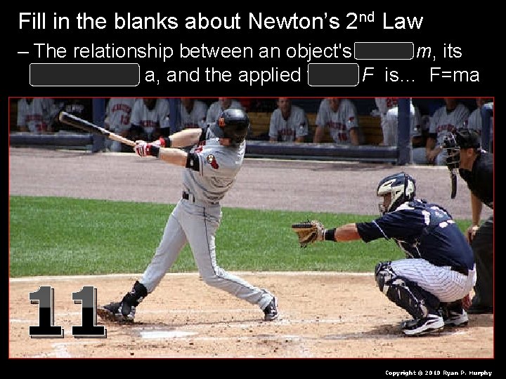  • Fill in the blanks about Newton’s 2 nd Law – The relationship