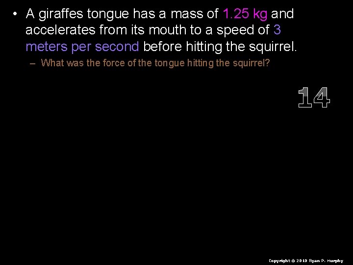  • A giraffes tongue has a mass of 1. 25 kg and accelerates