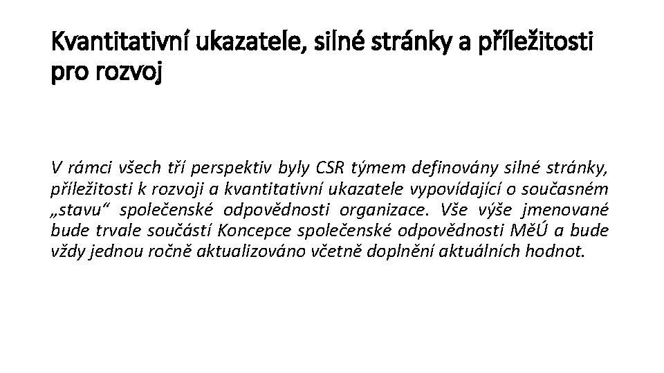 Kvantitativní ukazatele, silné stránky a příležitosti pro rozvoj V rámci všech tří perspektiv byly