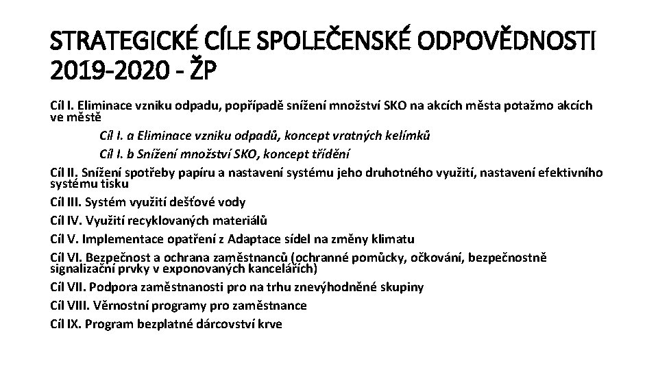 STRATEGICKÉ CÍLE SPOLEČENSKÉ ODPOVĚDNOSTI 2019 -2020 - ŽP Cíl I. Eliminace vzniku odpadu, popřípadě